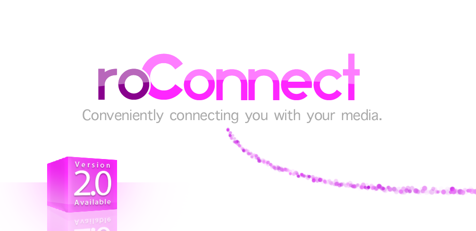 roConnect Conveniently connecting you with your media.